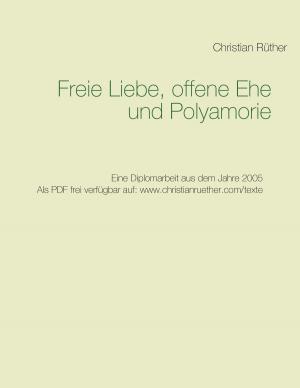 Cover of the book Freie Liebe, offene Ehe und Polyamory by Ute Fischer, Bernhard Siegmund