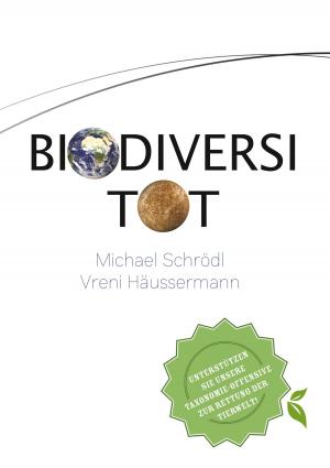 Cover of the book BiodiversiTOT - Die globale Artenvielfalt jetzt entdecken, erforschen und erhalten by Lars Rex Mundi