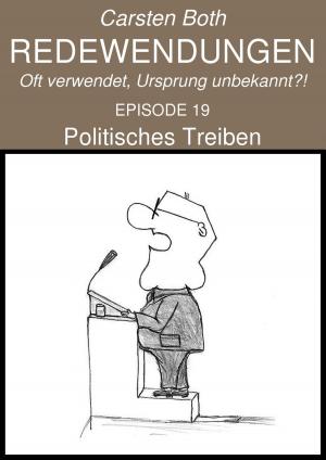 Cover of the book Redewendungen: Politisches Treiben by Klaus Lothar Gollbricht