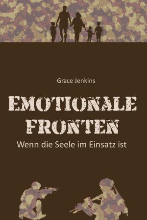 Cover of the book Emotionale Fronten - Wenn die Seele im Einsatz ist by Uwe Melzer