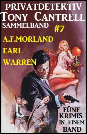 Book cover of Privatdetektiv Tony Cantrell Sammelband #7 - Fünf Krimis in einem Band