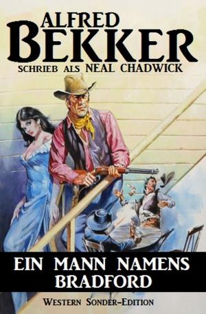 Cover of the book Alfred Bekker Western Sonder-Edition - Ein Mann namens Bradford by Alfred Bekker, Glenn P. Webster, Jasper P. Morgan