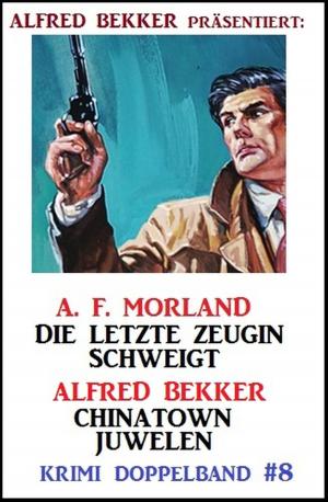 Cover of the book Krimi Doppelband #8: Die letzte Zeugin schweigt/ Chinatown-Juwelen by Alfred Bekker, Hendrik M. Bekker, Albert Baeumer