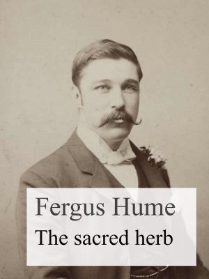 Cover of the book The Sacred Herb by Hugh Lofting