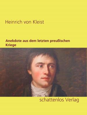 Cover of the book Anekdote aus dem letzten preußischen Kriege by Alain Bachellier