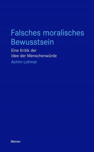 Cover of the book Falsches moralisches Bewusstsein by Wolfgang Bartuschat
