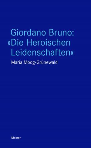 Cover of the book Giordano Bruno: "Die Heroischen Leidenschaften" by 
