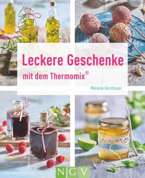 Cover of the book Leckere Geschenke mit dem Thermomix® by Mandy Scheffel, Andreas H. Bock, Isabel Wolf