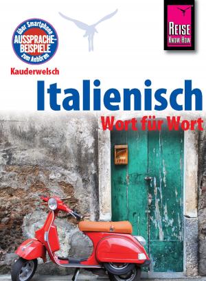 Cover of the book Reise Know-How Kauderwelsch Italienisch - Wort für Wort: Kauderwelsch-Sprachführer Band 22 by Dieter Schulze, Izabella Gawin