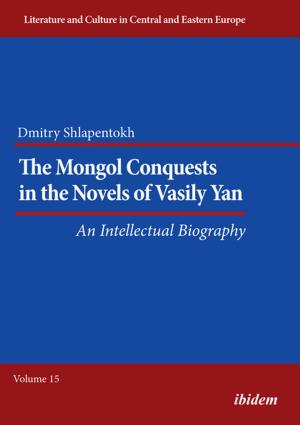 Cover of the book The Mongol Conquests in the Novels of Vasily Yan by Ben Hellmann, Andreii Rogachevskii