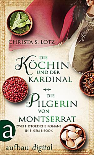 Cover of the book Die Köchin und der Kardinal & Die Pilgerin von Montserrat by Annabel Abbs