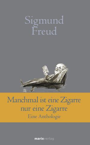 Cover of the book Manchmal ist eine Zigarre nur eine Zigarre by Martha Schad