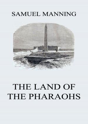 Cover of the book The Land of the Pharaohs by Samuel Taylor Coleridge