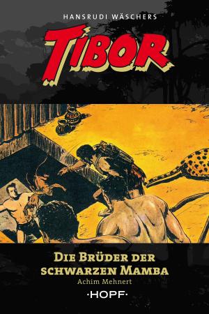 Cover of the book Tibor 10: Die Brüder der Schwarzen Mamba by Brett Hosmer