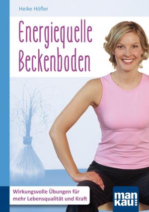 Cover of the book Energiequelle Beckenboden. Kompakt-Ratgeber by Demetria Clark