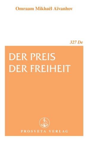 Cover of the book Der Preis der Freiheit by Omraam Mikhaël Aïvanhov