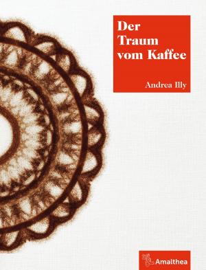 Cover of the book Der Traum vom Kaffee by Rotraud A. Perner