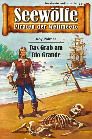 Cover of the book Seewölfe - Piraten der Weltmeere 351 by Burt Frederick
