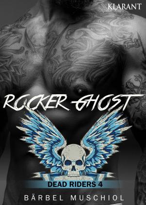 Cover of the book Rocker Ghost. Dead Riders 4 by Bärbel Muschiol
