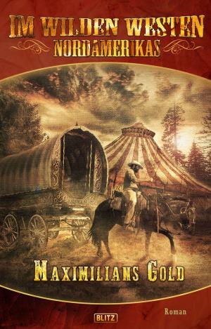 Cover of the book Im wilden Westen Nordamerikas 06: Maximilians Gold by Achim Mehnert
