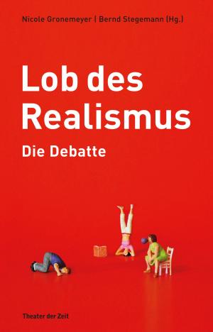 Cover of the book Lob des Realismus – Die Debatte by Bernd Stegemann