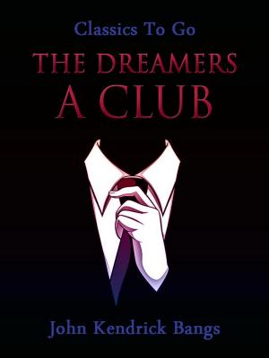 Cover of the book The Dreamers: A Club by Edgar Allan Poe