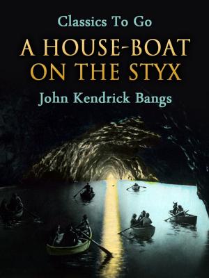 Cover of the book A House-Boat on the Styx by Guy de Maupassant