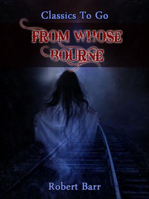 Cover of the book From Whose Bourne by Mrs Oliphant