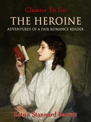 Cover of the book The Heroine, Or, Adventures of a Fair Romance Reader by James H. Schmitz