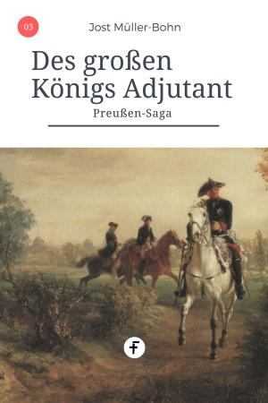 Cover of the book Des großen Königs Adjutant by Jost Müller-Bohn