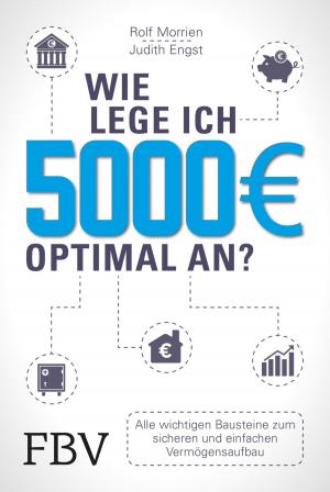 Cover of the book Wie lege ich 5000 Euro optimal an? by Rolf Morrien, Judith Engst