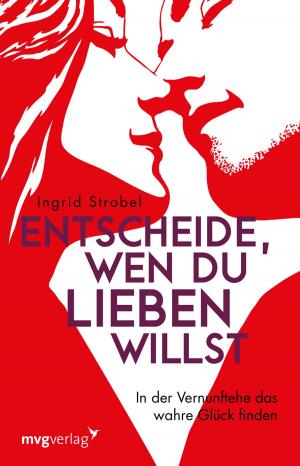 Cover of the book Entscheide, wen du lieben willst by Kurt Tepperwein