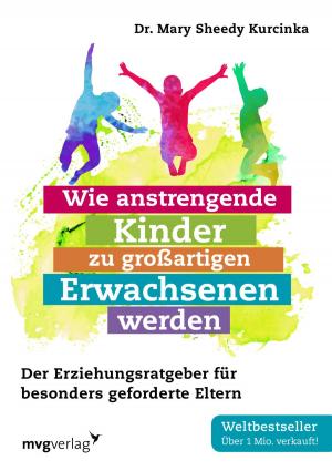 Cover of the book Wie anstrengende Kinder zu großartigen Erwachsenen werden by Heinz Ryborz