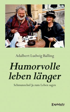 Cover of the book Humorvolle leben länger by Friedemann Steiger
