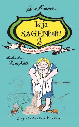 Cover of the book Is’ ja SAGENhaft! 3 - Norddeutsche Sagen jetzt erst recht! by Yvonne Westenberger-Fandrich