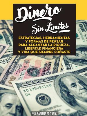 Book cover of Dinero Sin Limites: Estrategias, Herramientas Y Formas De Pensar Para Alcanzar La Riqueza, Libertad Financiera Y Vida Que Siempre Soñaste