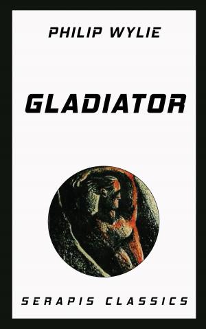 Cover of the book Gladiator (Serapis Classics) by Ray Bradbury, Stanley Weinbaum, Fritz Leiber, Walter Miller