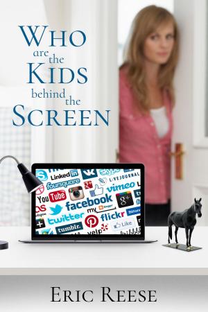 Cover of the book Who are the Kids Behind the Screen by Eric Reese, Bernice Cullinan, Brod Bagert