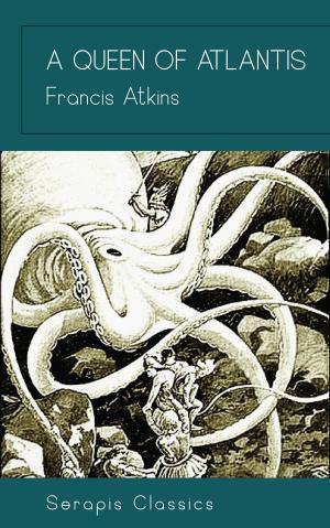Cover of the book A Queen of Atlantis (Serapis Classics) by Maria K.