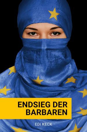Cover of the book Endsieg der Barbaren by Scott Rank