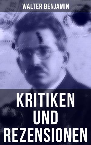Cover of the book Walter Benjamin: Kritiken und Rezensionen by Franziska Gräfin zu Reventlow