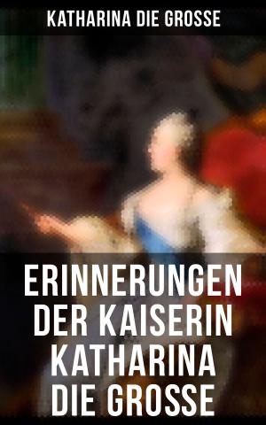 Cover of the book Erinnerungen der Kaiserin Katharina die Große by Wilhelm Raabe
