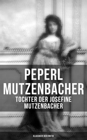 Cover of the book Peperl Mutzenbacher - Tochter der Josefine Mutzenbacher (Klassiker der Erotik) by Klabund / Alfred Henschke