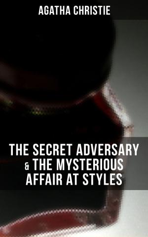 Cover of the book AGATHA CHRISTIE: The Secret Adversary & The Mysterious Affair at Styles by Wilkie Collins