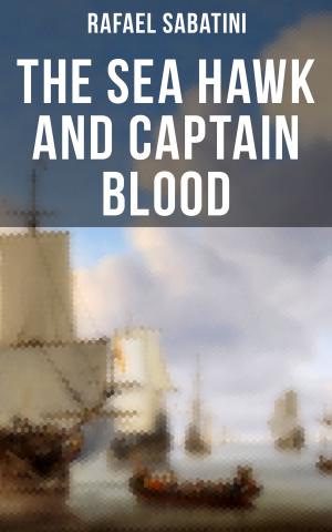 Cover of the book The Sea Hawk and Captain Blood by John Buchan, Henry Newbolt