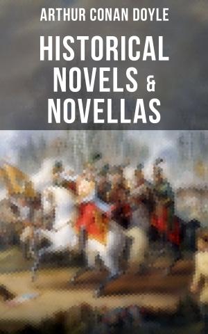 Cover of the book Historical Novels & Novellas of Sir Arthur Conan Doyle by Dante Alighieri, Giovanni Boccaccio, Gabriele D'Annunzio, Giovanni Francesco Straparola