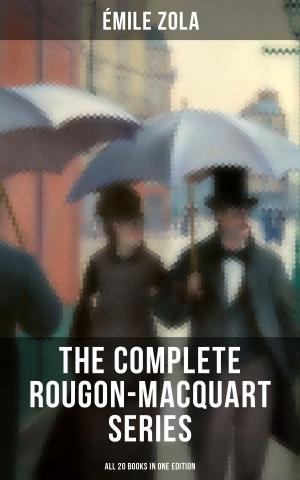 Cover of the book THE COMPLETE ROUGON-MACQUART SERIES (All 20 Books in One Edition) by James Lane Allen