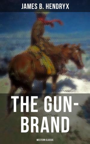 Cover of the book The Gun-Brand (Western Classic) by Frances Hodgson Burnett