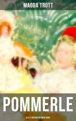 Cover of the book POMMERLE - Alle 6 Bücher in einem Band by Felix Dahn