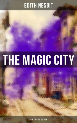 Cover of the book THE MAGIC CITY (Illustrated Edition) by Orison Swett Marden